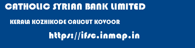 CATHOLIC SYRIAN BANK LIMITED  KERALA KOZHIKODE CALICUT KOVOOR  ifsc code